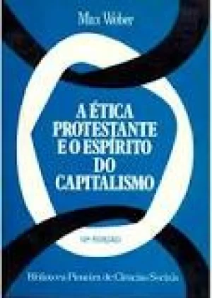 A Ética Protestante e o Espírito do Capitalismo 