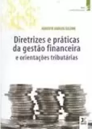 Directrizes e Práticas da Gestão Financeira e Orientações Tributárias