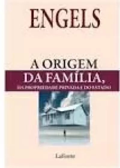 A Origem da Família, da Propriedade Privada e do Estado 